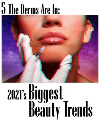 5 The Derms are In - 2021's Biggest Beauty Trends