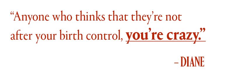 a pull quote that reads "anyone who thinks that they're not after your birth control, you're crazy."