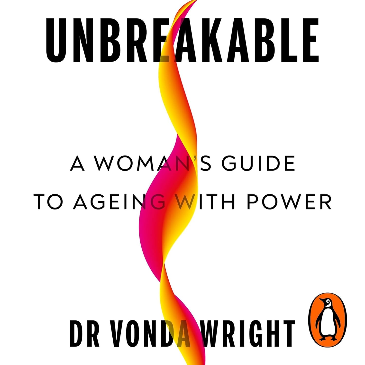 Unbreakable: a Woman's Guide to Ageing With Power
