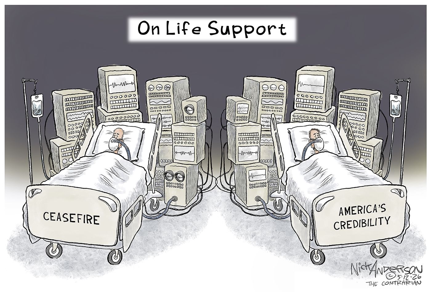 
                                This cartoon depicts two patients in hospital beds and is named “On Life Support”. The patients look near death and are hooked up to IVs and are surrounded by stacks of machines keeping them alive. The words on the beds are, “Ceasefire” and “America’s Credibility”.
                            