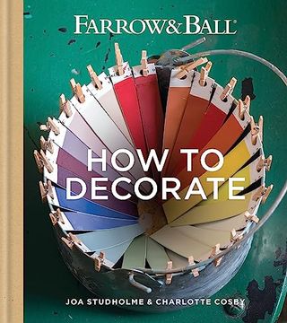 Farrow & Ball How to Decorate: Transform Your Home With Paint & Paper