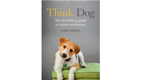 Think Dog: The bestselling guide to canine psychology by John Fisher