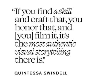 Pull quote that says, "If you find a skill and you craft that, you honor that, and [you] film it, it's the most authentic visual storytelling there is."