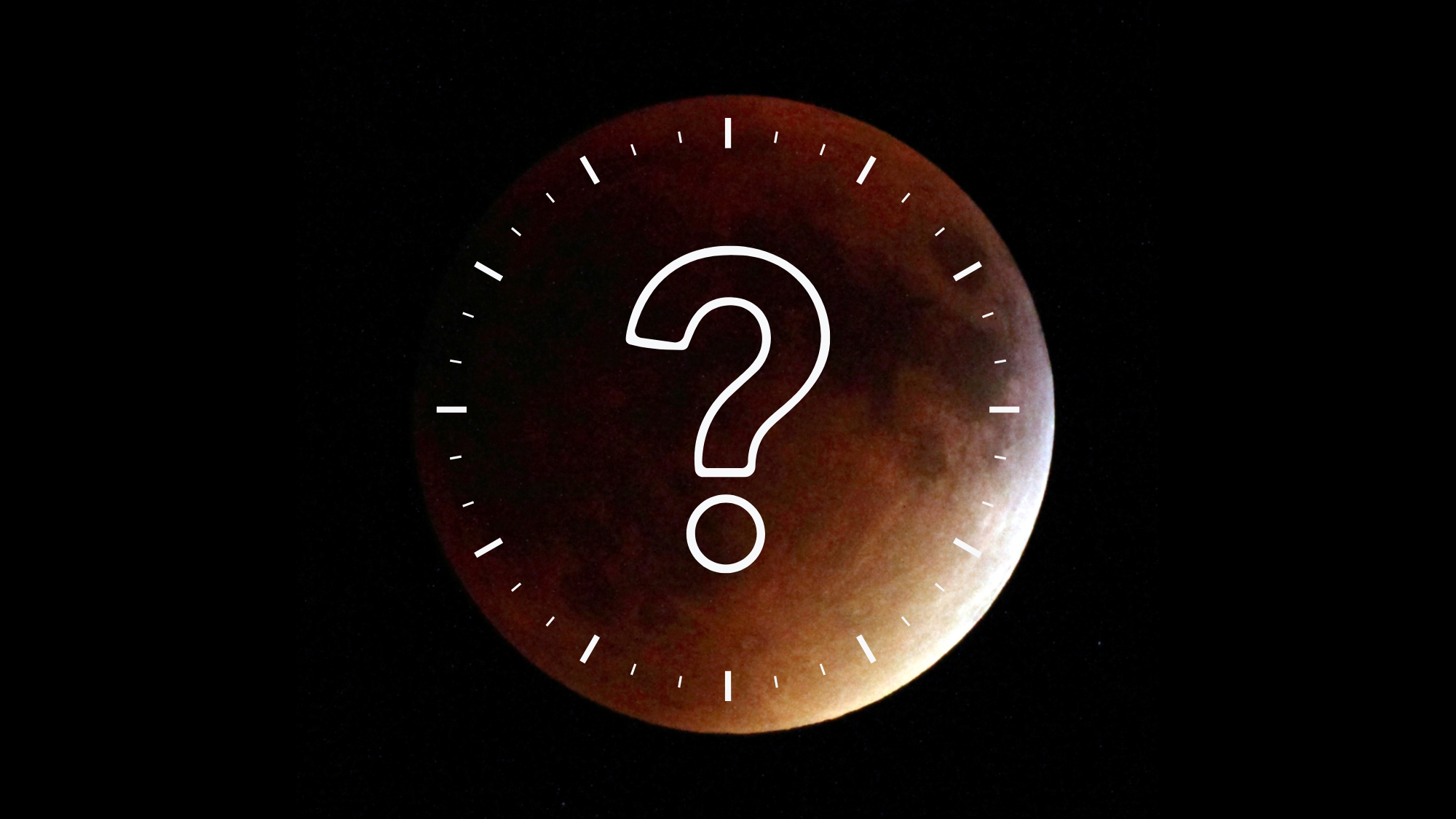 graphic showing a deep partial lunar eclipse with most of the moon appearing eerie red and a bright sliver of light to one side. Graphic of a clock face and a question mark in the foreground.