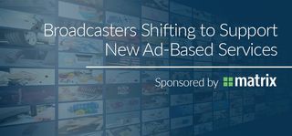 Broadcasters Shifting to Support New Ad-based Services