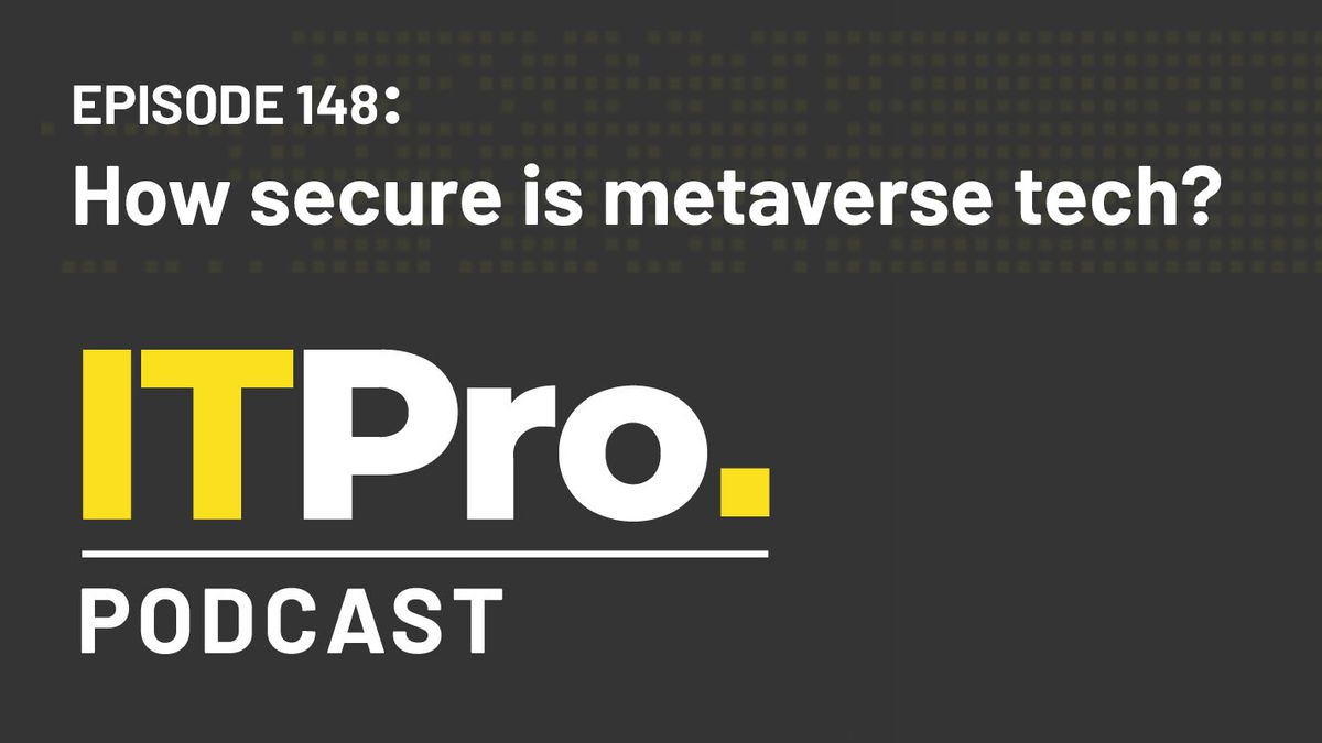 The IT Pro Podcast logo with the episode title &amp;#039;How secure is metaverse tech?&amp;#039;