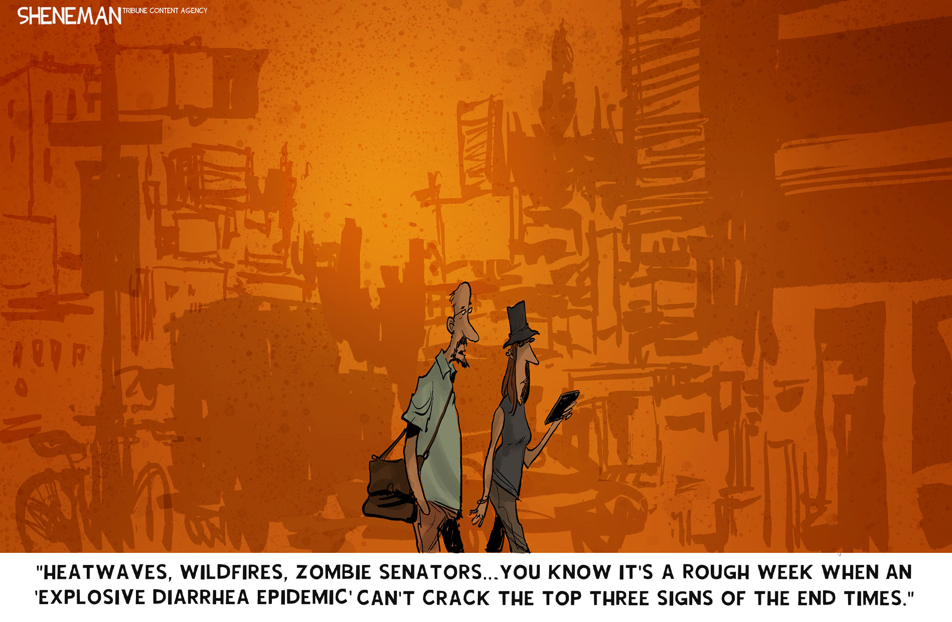 A man and woman walk through a dim, orange-colored city discolored by the smoke. The man says, &amp;ldquo;Heatwaves, wildfires, zombie senators&amp;hellip;you know it&amp;rsquo;s a rough week when an &amp;lsquo;explosive diarrhea epidemic&amp;rsquo; can&amp;rsquo;t crack the top three signs of end times.&amp;rdquo;