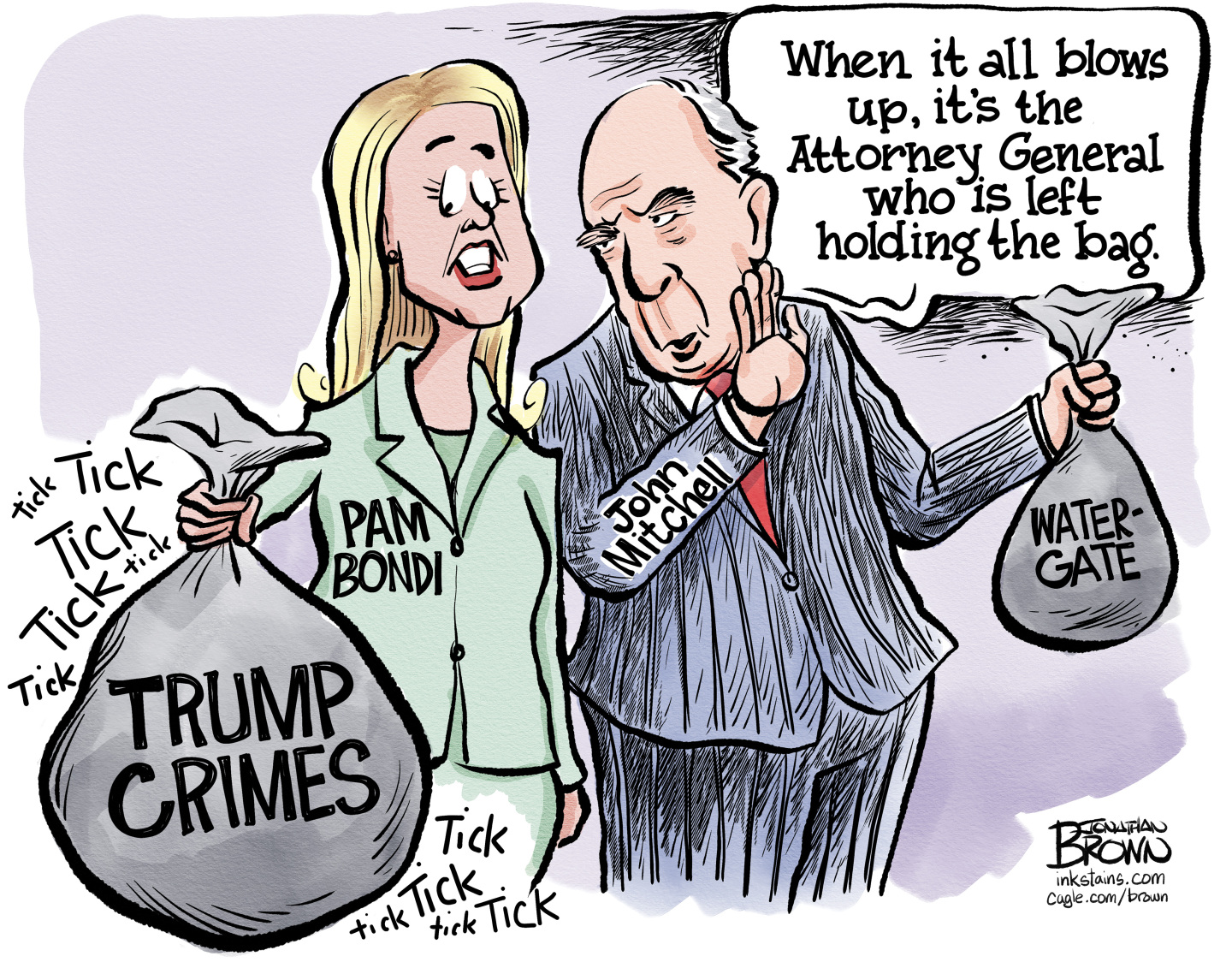 This political cartoon depicts Pam Bondi and Nixon attorney general John Mitchell holding bags. Mitchell holds a bag labeled &amp;ldquo;Watergate.&amp;rdquo; Bondi holds a much larger bag that is ticking and is labeled &amp;ldquo;Trump Crimes.&amp;rdquo; Mitchell whispers to a nervous&amp;ndash;looking Bondi, &amp;ldquo;When it all blows up, it&amp;rsquo;s the Attorney General who is left holding the bag.&amp;rdquo;