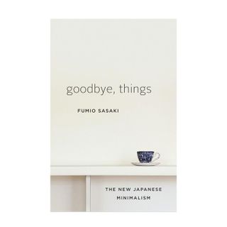 Goodbye, Things: The New Japanese Minimalism