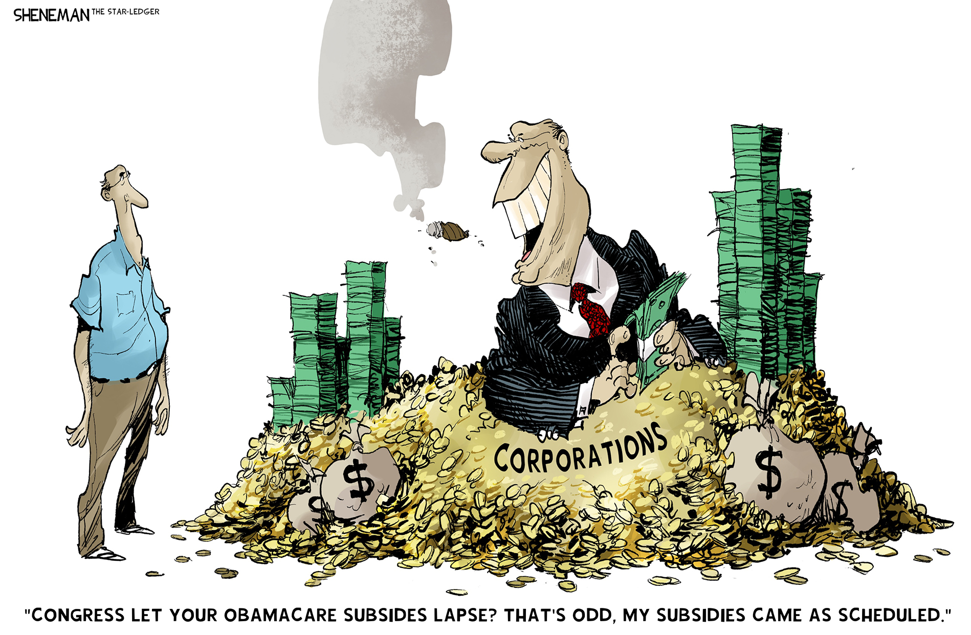 A man in a suit sits in a big pile of gold coins, stacks of cash, and bags filled with money. It&amp;rsquo;s labeled &amp;ldquo;CORPORATIONS.&amp;rdquo; He speaks to an average man and says, &amp;ldquo;Congress let your Obamacare subsidies lapse? That&amp;rsquo;s odd, my subsidies came as scheduled.&amp;rdquo;