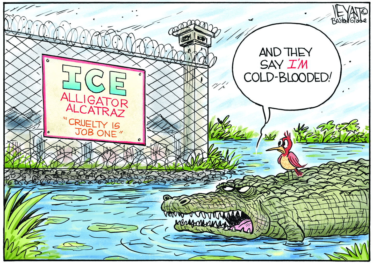 This editorial cartoon shows a fang-toothed alligator with a bird sitting on its back in a swamp. The alligator looks at a sign on a barbed-wire fence that reads, “ICE — Alligator Alcatraz — Cruelty is Job One.” The alligator says, “And they say I’m cold blooded!”