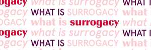 Surrogacy: Explained