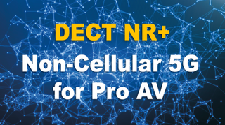 DECT NR+ Non Cellular 5G for Pro AV