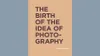 The birth of the idea of photography