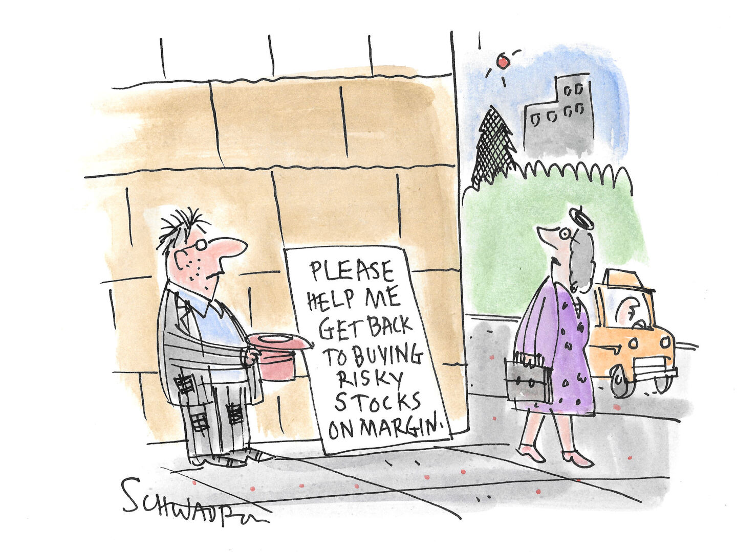 This cartoon takes place on a city sidewalk where a down-on-his-luck man in an old suit stands with his hat in his hand, asking for money. A woman walks by and looks surprised by the sign next to the man, which reads, &amp;ldquo;Please help me get back to buying risky stocks on margin.&amp;rdquo;