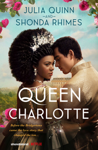Queen Charlotte&nbsp;by Julia Quinn &amp; Shonda Rhimes
RRP: