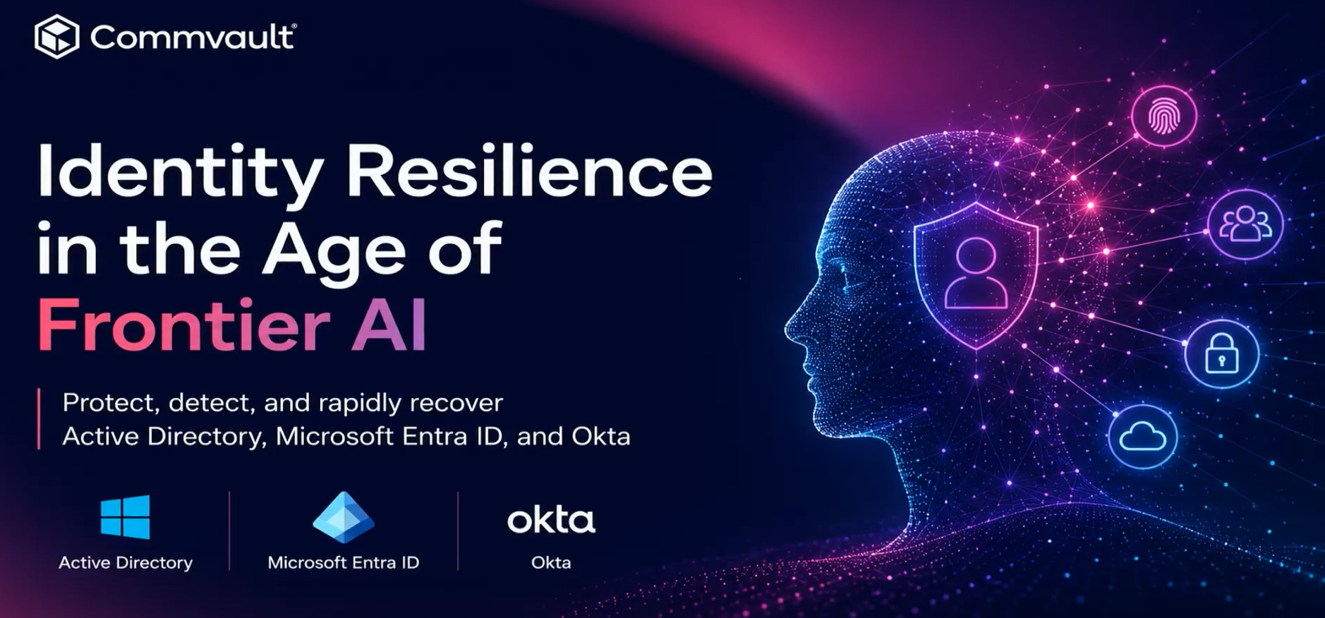 Identity Under Attack. Take Back Control with Commvault Identity Resilience, Now Supporting Okta