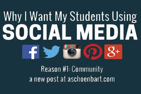 Why I Want My Students Using Social Media: Reason #1 - Community