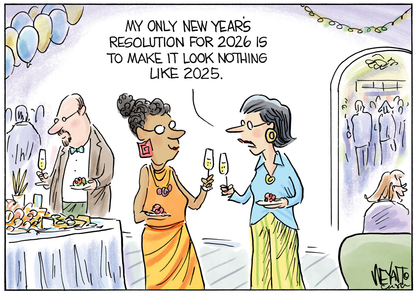 Two women are at a classy New Year&amp;rsquo;s Eve party drinking a glass of champagne and eating appetizers. A man in the background stands near a table with lots of food to eat. People gathered together can be seen in other parts of the background. The woman on the right says to the other woman, &amp;ldquo;My only New Year&amp;rsquo;s resolution for 2026 is to make it look nothing like 2025.&amp;rdquo;