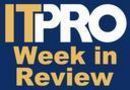 ITPro week in review