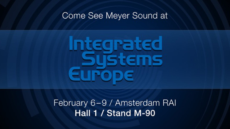 Exhibits, Education, and Awards on Tap for Meyer Sound at ISE in Amsterdam