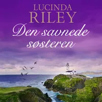 Lucinda Riley &ndash;Den savnede s&oslash;steren