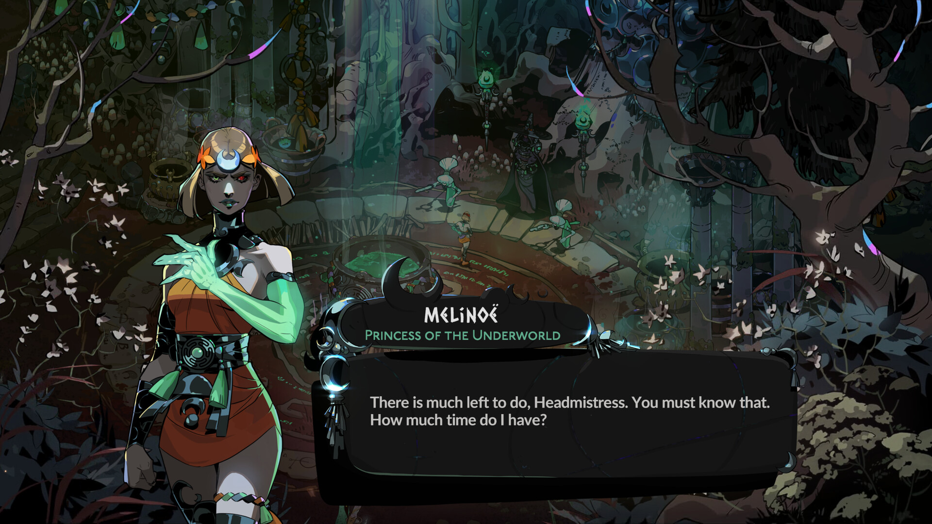 In Hades 2, protagonist Melinoe, who's the Princess of the Underworld, speaks to the Headmistress and expresses that there's still much to do