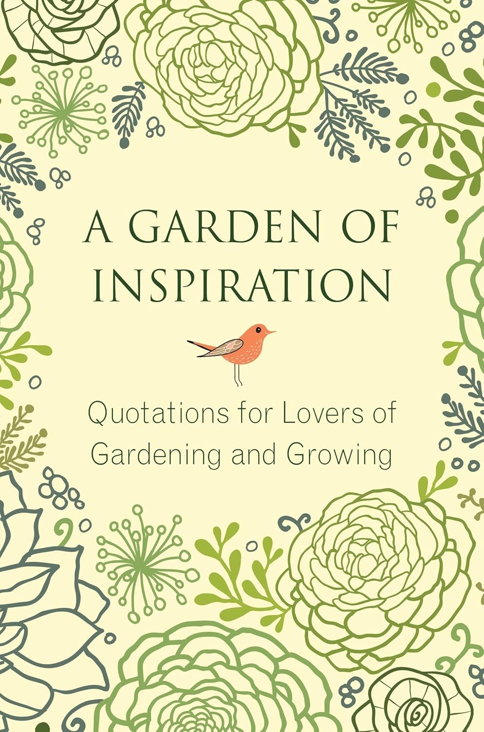 A Garden of Inspiration: Quotations for Lovers of Gardening and Growing (little Book. Big Idea.)
