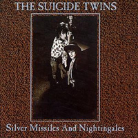 The Suicide Twins - Silver Missiles And Nightingales