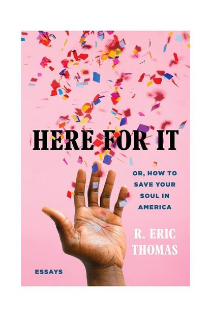 'Here for It' By R. Eric Thomas