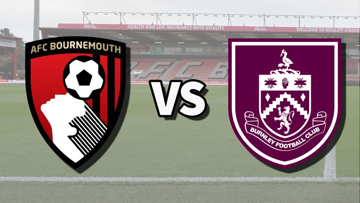 Bournemouth vs Burnley live stream How to watch Premier League game online and on TV, team news Toms Guide