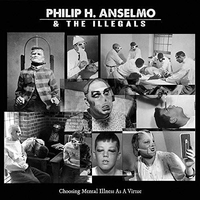 Philip H. Anselmo And The Illegals: Choosing Mental Illness...