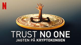 En illustration af en mønt med an arm der rækker op og titlen på Netflix-dokumentaren: Trust No One: Jagten på kryptokongen