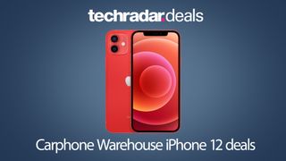Carphone Warehouse iPhone 12 deals