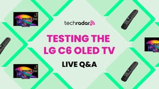 Our LG C6 OLED TV tests are underway &mdash; here&rsquo;s your chance to ask our experts anything