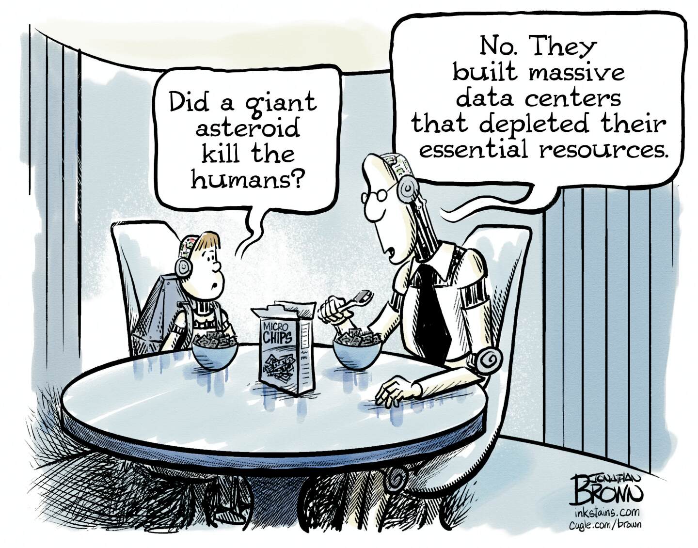 Two robots sit at a table. One resembles a little girl and the other her father. They are eating micro chips like people would eat breakfast cereal. The little girl robot says, &amp;ldquo;Did a giant asteroid kill the humans?&amp;rdquo; The male robot responds, &amp;ldquo;No. They built massive data centers that depleted their essential resources.&amp;rdquo;