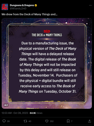 A post that reads: "We drew from the Deck of Many Things and...", followed by an image that reads: "Due to a manufacturing issue, the physical version of The Deck of Many Things will have a delayed release date. The digital release of The Book of Many Things will not be impacted by this delay and will still release on Tuesday, November 14. Purchasers of the physical + digital bundle will still receive early access to The Book of Many Things on Tuesday, October 31."