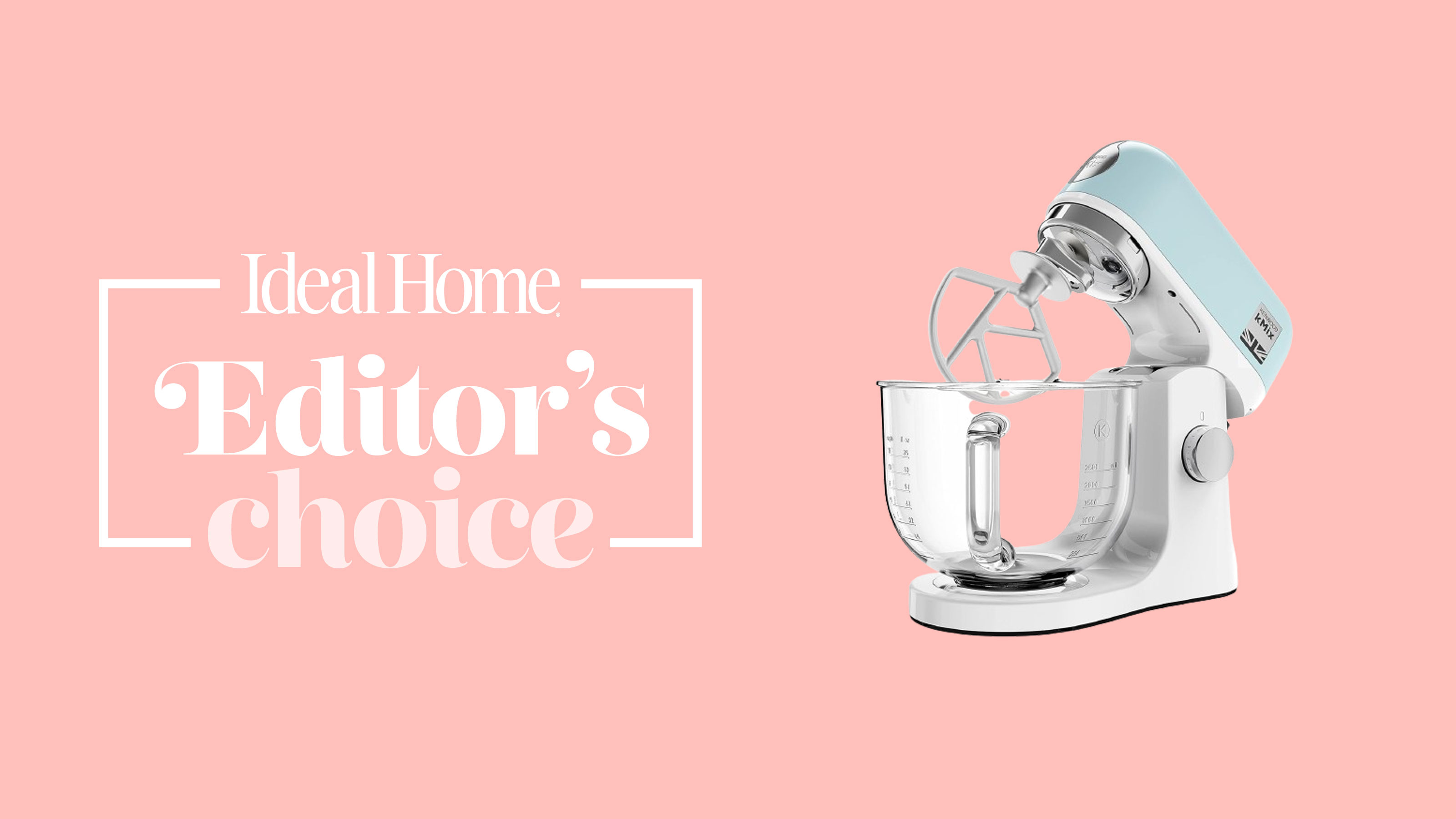 Editor's choice banner with Kenwood kMix Stand Mixer