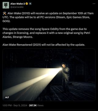 🛠️ Alan Wake (2010) will receive an update on September 10th at 11am UTC. The update will be to all PC versions (Steam, Epic Games Store, GOG). This update removes the song Space Oddity from the game due to changes in licensing, and replaces it with a new original song by Petri Alanko, Strange Moons. Alan Wake Remastered (2021) will not be affected by the update.