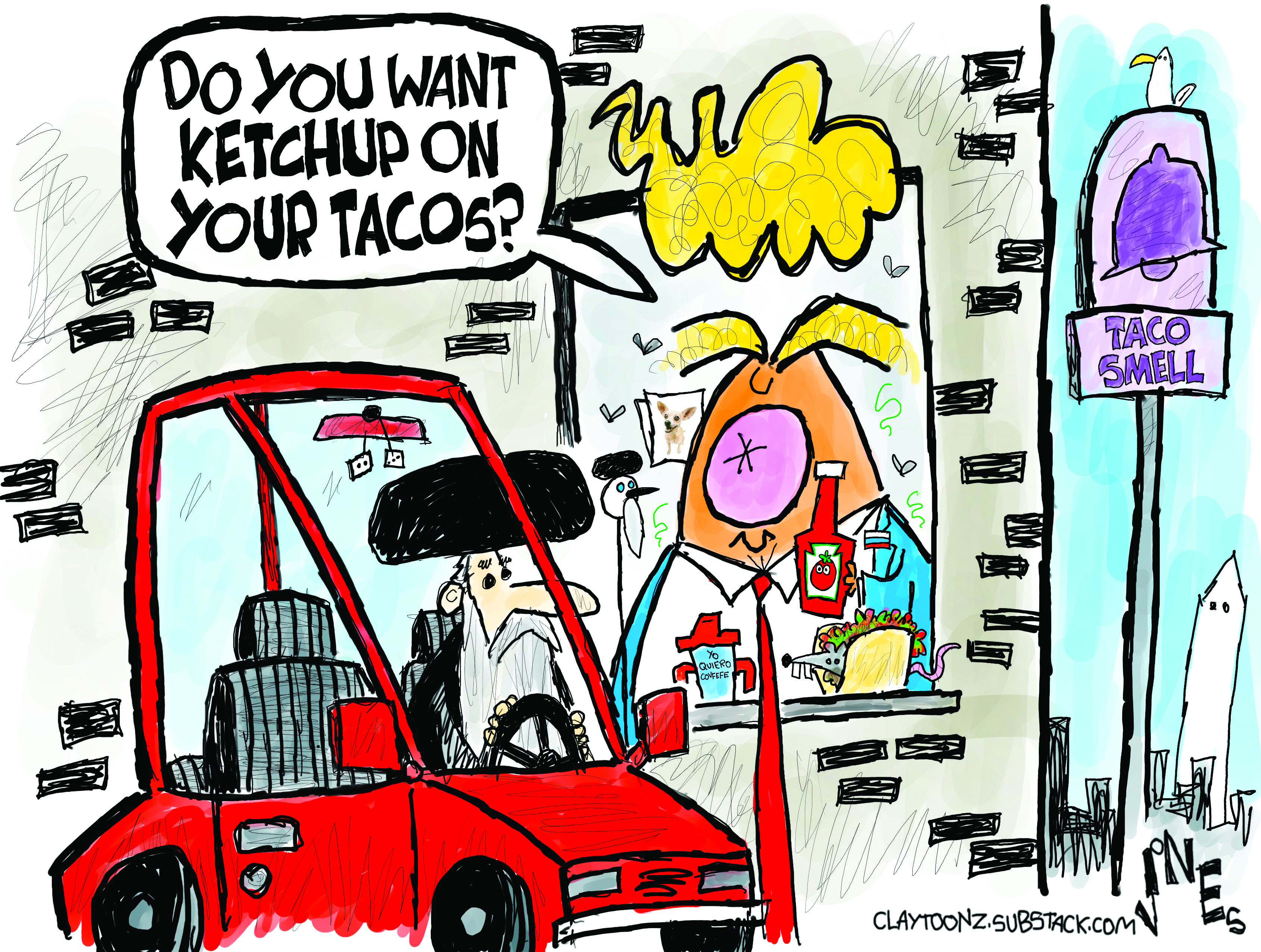 A man dressed like an Iranian ayatollah is in a car at the window of a fast-food restaurant named &amp;ldquo;Taco Smell.&amp;rdquo; Donald Trump is in the window and asks the ayatollah, &amp;ldquo;Do you want ketchup on your tacos?&amp;rdquo;