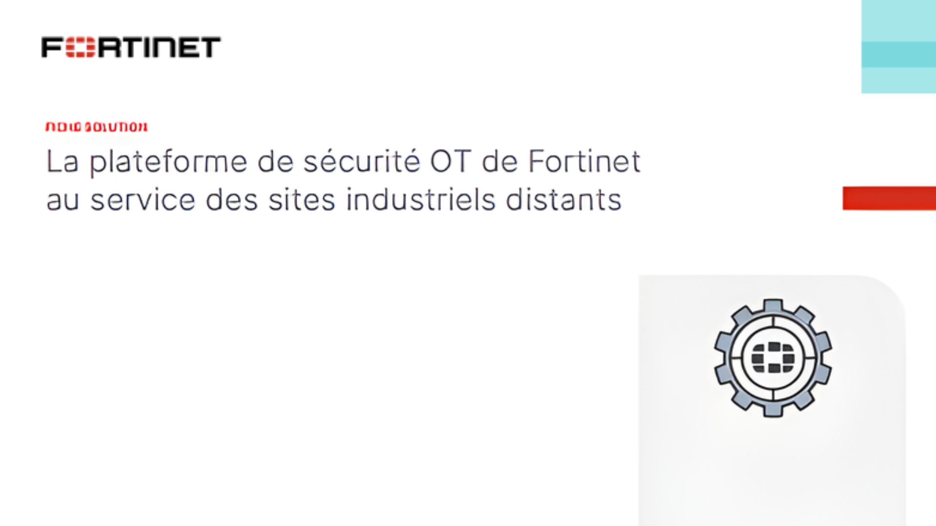 La plateforme de sécurité OT de Fortinet au service des sites industriels distants