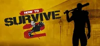 How to Survive 2:$15