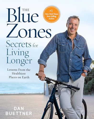 The Blue Zones Secrets for Living Longer : Lessons From the Healthiest Places on Earth