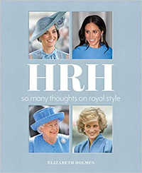 HRH: So Many Thoughts on Royal Style: from £18.95 Amazon