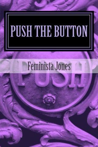 'Push The Button' by Feminista Jones