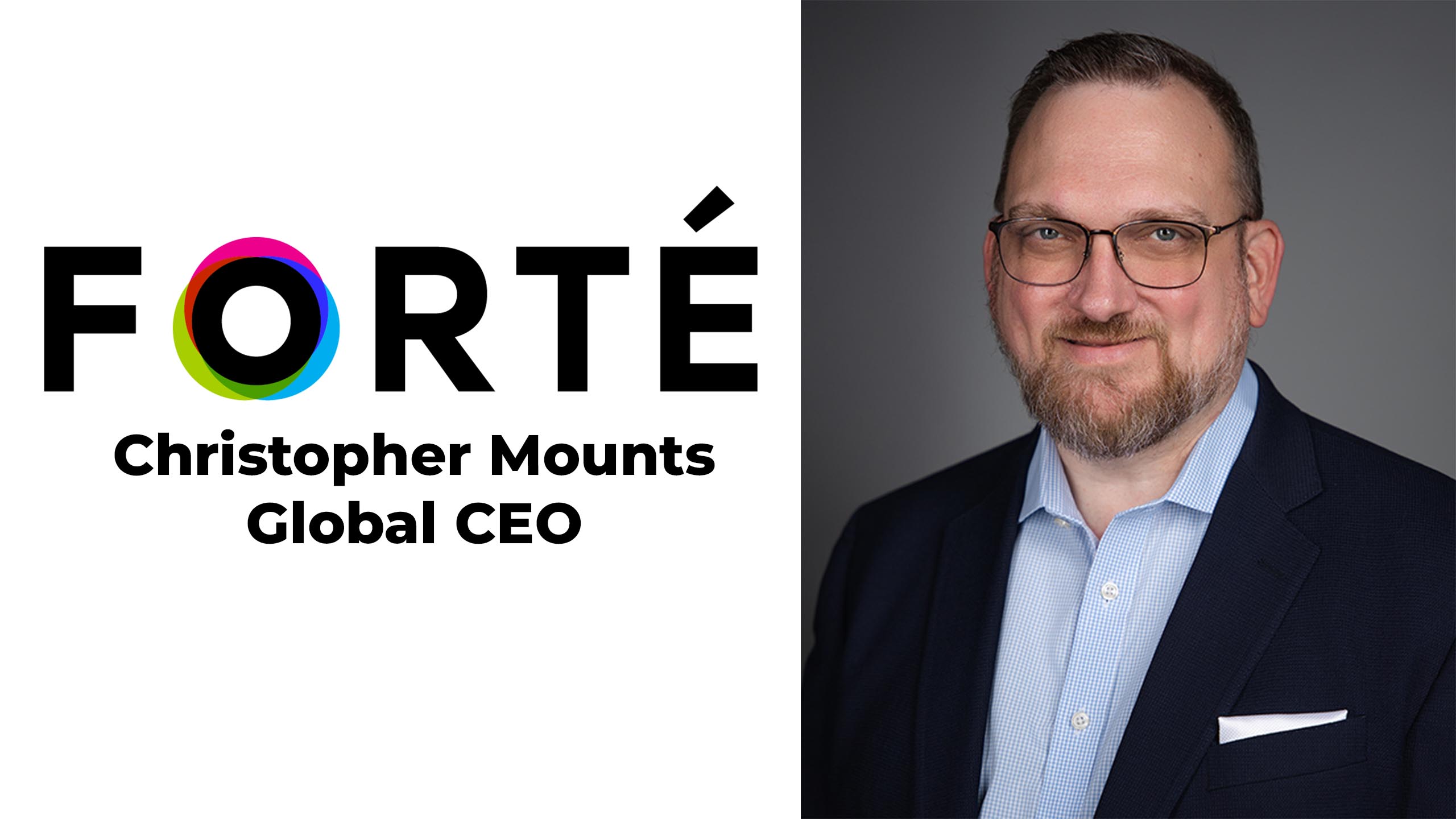 Headshot of new CEO Christopher Mounts next to the FORTÉ logo. 