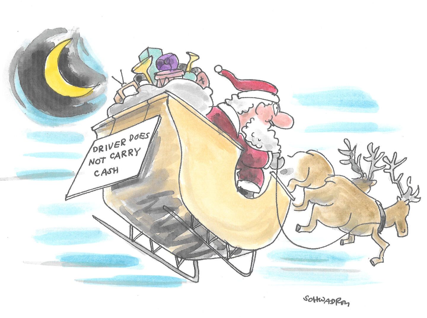
                                Santa Claus rides his sleigh past a crescent moon. A sign on the back of his sleigh reads, “Driver Does Not Carry Cash.”
                            