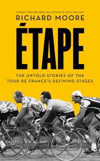 Etape: The Untold Story of the Tour de France's Defining Stages: &nbsp;£9.99 £7.69 at Amazon