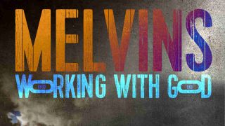 Melvins: Working With God