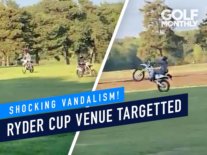 Shocking! Ryder Cup Venue Vandalised By Motorcyclists Golf Monthly